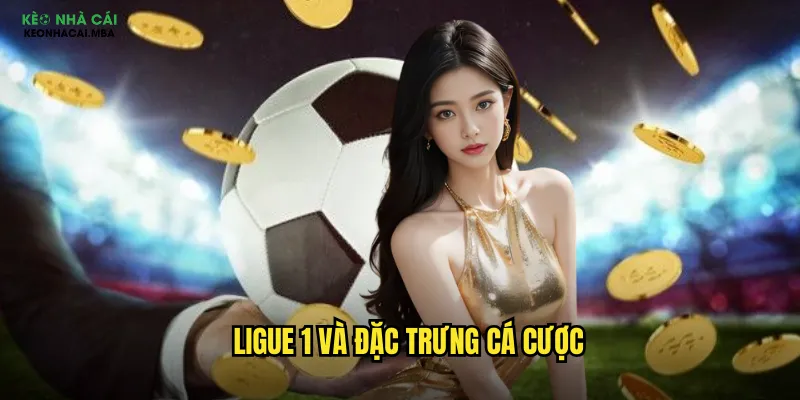 Dự Đoán Ligue 1 Kèo Nhà Cái Mba - Giải Mã Bóng Đá Pháp Hấp Dẫn 2 Ligue 1 và đặc trưng cá cược
