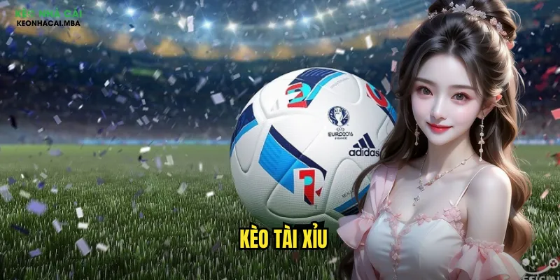 Kèo Tài Xỉu Keonhacai - Nghệ Thuật Dự Đoán Số Bàn Thắng 1 kèo tài xỉu