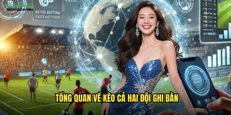 Cả Hai Đội Ghi Bàn Keo Nha Cai Mba - Kèo Phổ Biến Với Tỷ Lệ Thắng Cao 2 Tổng quan về kèo cả hai đội ghi bàn