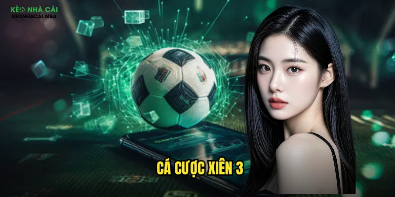 Cá Cược Xiên 3 Keonhacai Mba - Gấp Ba Thắng Lợi Với Xiên 3 1 cá cược xiên 3