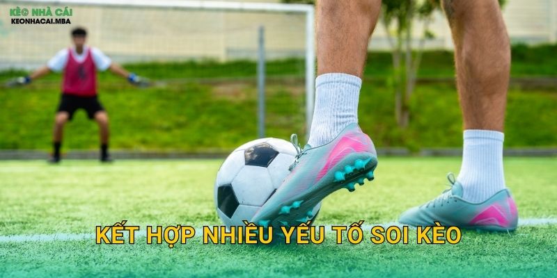 Kết Hợp Nhiều Yếu Tố Soi Kèo - Phân Tích Đa Chiều Toàn Diện Tại Kèo Nhà Cái MBA 1 Kết Hợp Nhiều Yếu Tố Soi Kèo – Phân Tích Đa Chiều Toàn Diện Tại Kèo Nhà Cái MBA