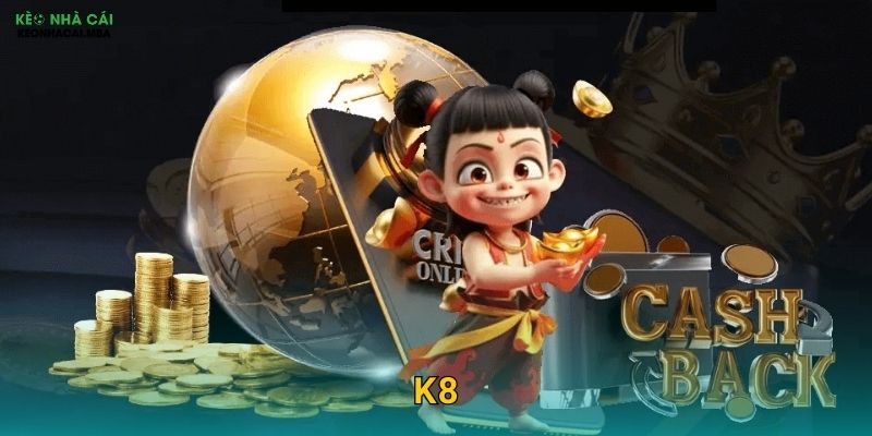 K8 – Sân Chơi Mới Nổi Được Keo Nha Cai Chú Ý Đặc Biệt