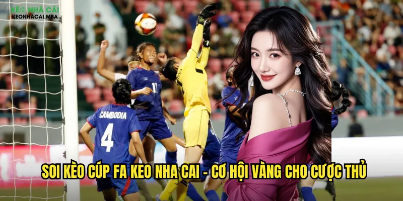 Soi Kèo Cúp FA Keo Nha Cai - Phân Tích Chi Tiết Giải Đấu Anh Quốc Lâu Đời 2 Soi kèo Cúp FA keo nha cai - Cơ hội vàng cho cược thủ