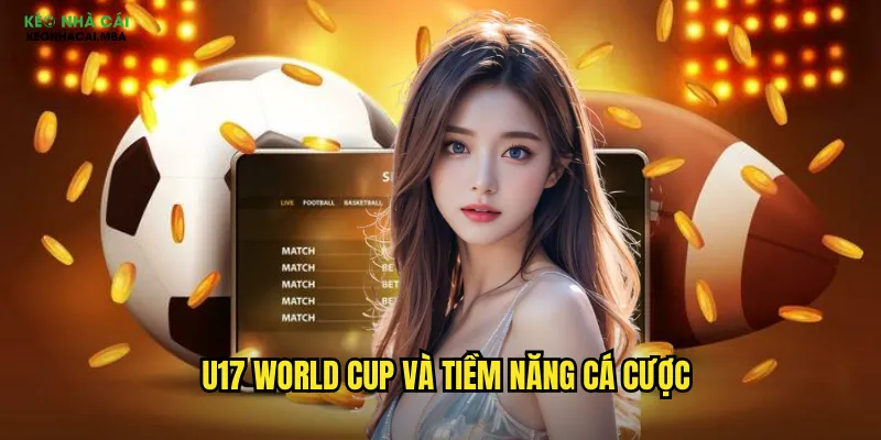 Soi Kèo U17 World Cup - Nhận Định Tài Năng Trẻ Toàn Cầu Tại Keo Nha Cai 2 U17 World Cup và tiềm năng cá cược