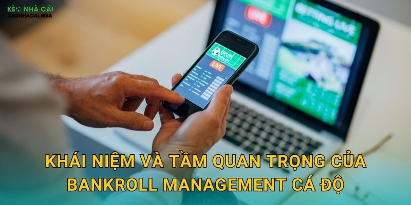 Bankroll Management Cá Độ - Kỷ Luật Tài Chính Của Cược Thủ Chuyên Nghiệp Keo Nha Cai 2 Khái niệm và tầm quan trọng của bankroll management cá độ
