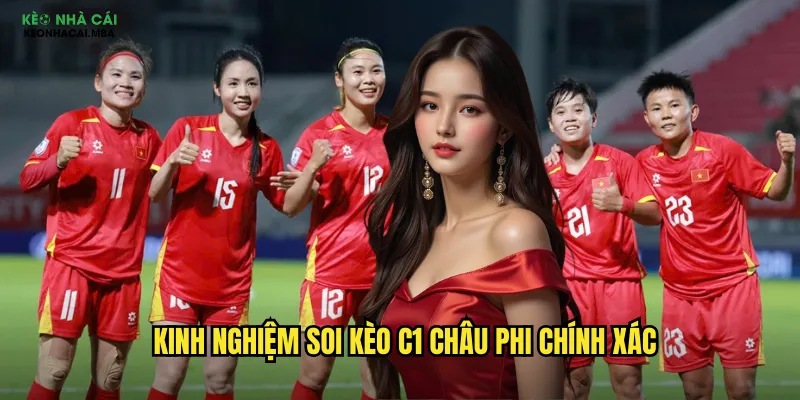 Soi Kèo C1 Châu Phi Keo Nha Cai - Khám Phá Champions League Châu Phi 3 Kinh nghiệm soi kèo C1 châu Phi chính xác