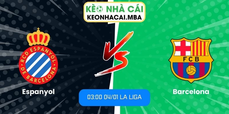 Soi Kèo Espanyol Vs Barcelona (03:00 04/01, La Liga) 1 Soi kèo Espanyol vs Barcelona