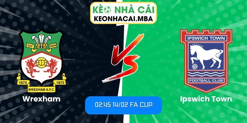 Soi kèo Wrexham vs Ipswich Town (02:45 14/02, FA Cup) 1 Soi kèo Wrexham vs Ipswich Town