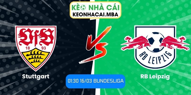 Soi kèo Stuttgart vs RB Leipzig (01:30 16/03, Bundesliga) 1 Soi kèo Stuttgart vs RB Leipzig (01:30 16/03, Bundesliga)