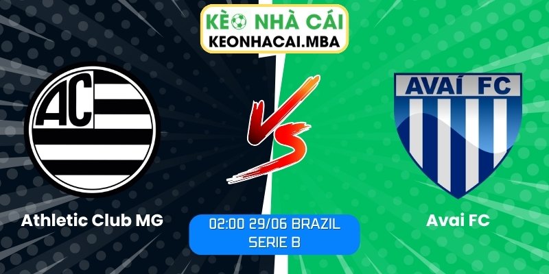 Soi kèo Athletic Club MG vs Avai FC (02:00 29/06, Brazil Serie B) 1 Athletic Club MG vs Avai FC