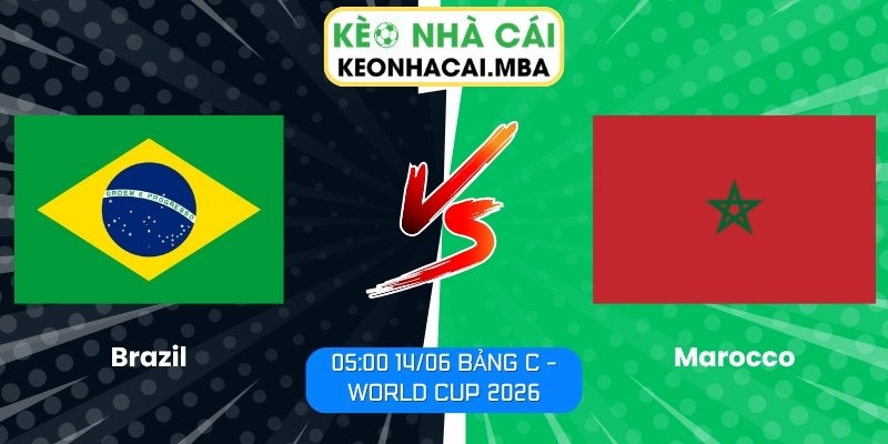 Soi kèo Brazil vs Marocco (05:00 14/06, Bảng C - World Cup 2026) 1 Brazil vs Marocco