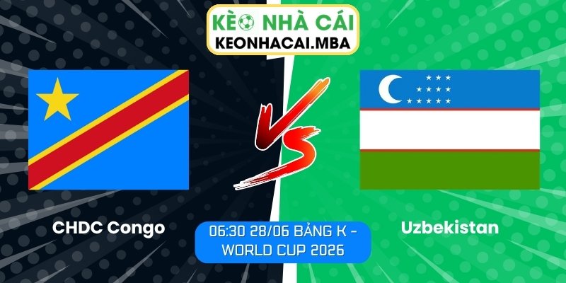 Soi kèo CHDC Congo vs Uzbekistan (06:30 28/06, Bảng K - World Cup 2026) 1 CHDC Congo vs Uzbekistan
