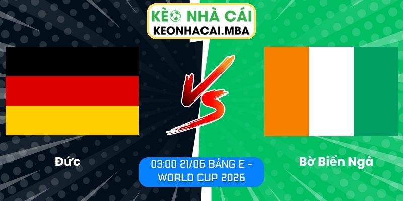Soi kèo Đức vs Bờ Biển Ngà (03:00 21/06, Bảng E - World Cup 2026) 1 Đức vs Bờ Biển Ngà