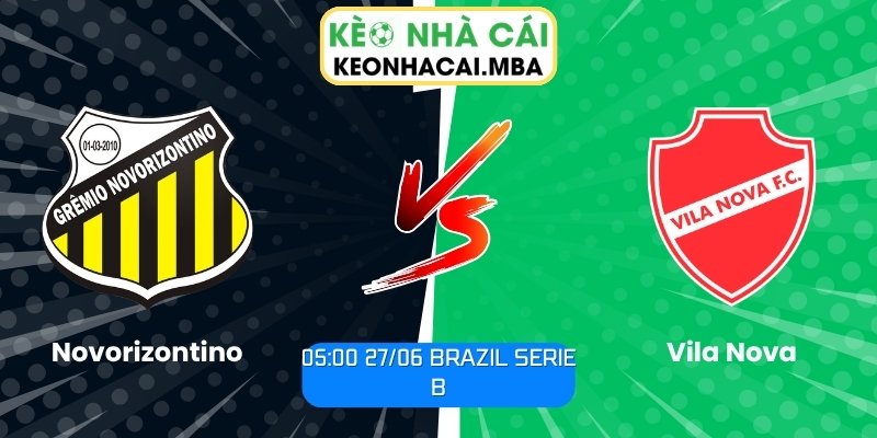 Soi kèo Novorizontino vs Vila Nova (05:00 27/06, Brazil Serie B) 1 Novorizontino vs Vila Nova