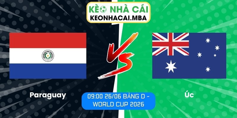 Soi kèo Paraguay vs Úc (09:00 26/06, Bảng D - World Cup 2026) 1 Paraguay vs Úc