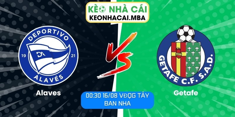 Soi Kèo Alaves vs Getafe (00:30 16/08, VĐQG Tây Ban Nha) 1 Alaves vs Getafe