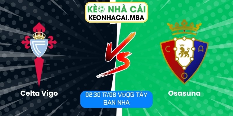 Soi Kèo Celta Vigo vs Osasuna (02:30 17/08, VĐQG Tây Ban Nha) 1 Celta Vigo vs Osasuna
