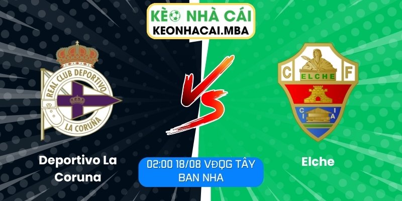Soi Kèo Deportivo La Coruna vs Elche (02:00 18/08, VĐQG Tây Ban Nha) 1 Deportivo La Coruna vs Elche