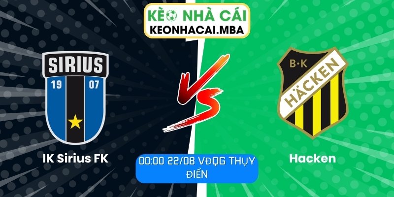 Soi Kèo IK Sirius FK vs Hacken (00:00 22/08, VĐQG Thụy Điển) 1 IK Sirius FK vs Hacken