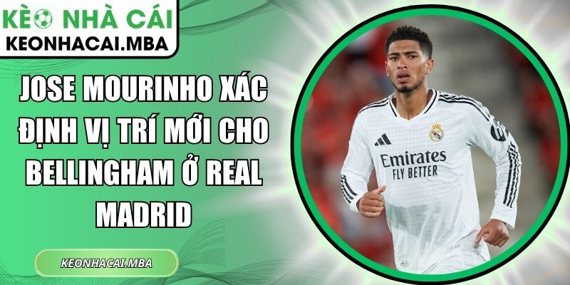 Jose Mourinho xác định vị trí mới cho Bellingham ở Real Madrid 1 Jose Mourinho