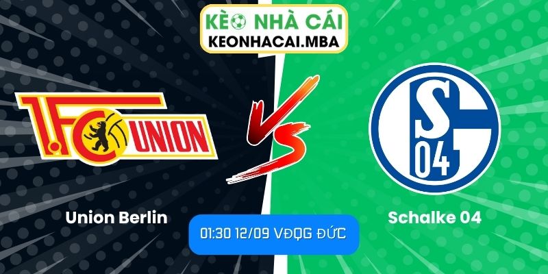 Soi Kèo Union Berlin vs Schalke 04 (01:30 12/09, VĐQG Đức) 1 Union Berlin vs Schalke 04